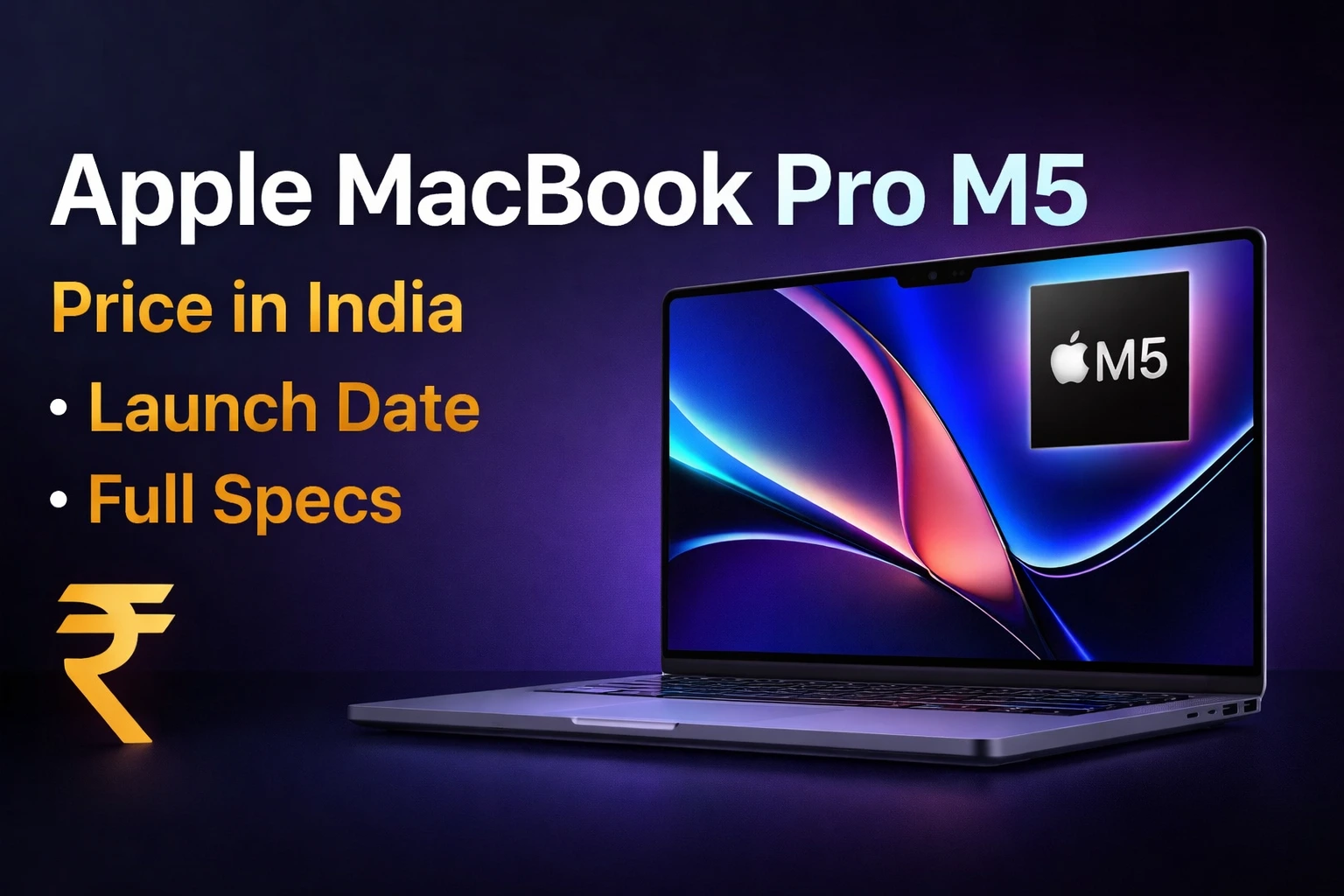 Apple MacBook Pro M5 Price in India, Launch Date & Full Specs